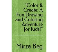 "Color & Create: A Fun Drawing and Coloring Adventure for Kids!"