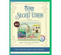 Color, Create & Connect with Art History Tom & the Secret Color - a Poetic Coloring Book for Adults Who Dream in Pictures: Hand Drawn from the ... Searching to Find Their Way Back to Wonder
