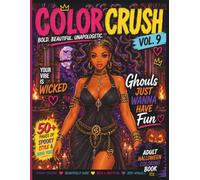 Color Crush Vol. 9: Ghouls Just Wanna Have Fun: A Halloween Coloring Book for Adults Featuring Beautiful Black Queens in Glamorous Costumes, Creepy ... and Relaxing Stress Relief Coloring Fun