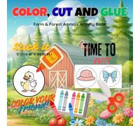 COLOR, CUT AND GLUE: Activity Book for Toddlers: Farm and Forest Animals. Coloring, Tracing and Scissor Skills Workbook for Kids Ages 2-5