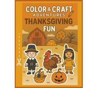 Color, Cut & Create Thanksgiving Coloring Book: Thanksgiving Activity Book for Kids Ages 5-9 Coloring, Cutting & Creative Crafts for Holiday Fun