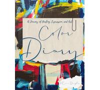 Color Diary: A Journal of Healing, Expression and Art