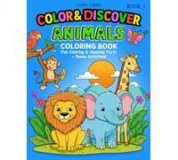 Color & Discover: Animals Coloring Book: Fun Coloring & Amazing Facts with Bonus Activities - Educational Animal Colouring and Activity Book for Kids ... and More for Learning and Creativity