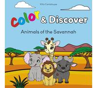 Color & Discover: Animals of the Savannah: A Fun and Educational Coloring Book for Kids to Learn About Savannah Animals and their Habitats