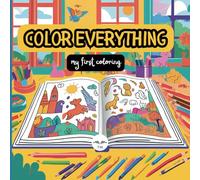 Color Everything,children's coloring book,fun,creative,first learninge,animals: first coloringe for kids 8.5*8.5