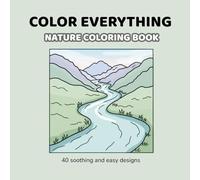 Color Everything: Nature Coloring Book