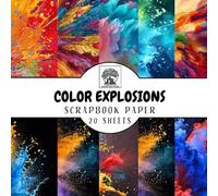 Color Explosions Scrapbook Paper: 20 Double-Sided Sheets for Scrapbooking, Junk Journals, Card Making, Decoupage, Origami, Paper Crafts, DIY Projects and Mixed Media