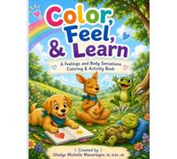Color, Feel, & Learn: A Feelings & Body Sensation Coloring & Activity Book
