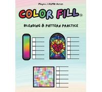 Color Fill: Blending and Pattern Practice Workbook: Perfect for blending, pattern practice, and color testing with markers, pens, or pencils. Explore ... more to craft unique textures and designs!