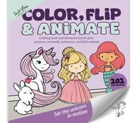 Color, Flip & Animate: A big crative coloring book with unique interactive fun for girls: unicorns, mermaids, princesses, and cute animals.
