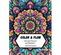 COLOR & FLOW: Intricate Patterns and Mandalas