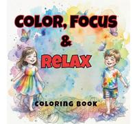 Color, Focus & Relax | Therapeutic Coloring Book for ADHD Kids Ages 5-7: Simple calming designs, stress relief activities, and gentle focus-building exercises for young children
