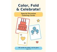 Color, Fold & Celebrate!: Special Occasion Coloring Cards