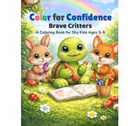 Color for Confidence: Brave Critters: A Coloring Book for Shy Kids Ages 5-9
