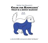 Color for Knowledge: What is a Honey Badger?