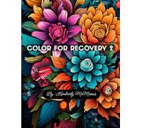 Color For Recovery 2: A Coloring Companion for Alcohol & Addiction Recovery, Healing, and Inner Strength
