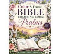 Color & Frame Bible Coloring Book: Psalms: Peaceful Christian Coloring Pages with Floral Scripture Designs, Jesus Scenes, Mandalas, Women of Faith & Inspirational Bible Verses