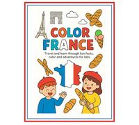 Color France!: Travel and learn through fun facts, color and adventures for kids