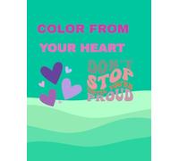 Color From Your Heart Coloring Book: An Adult Coloring Book With Motivational quotes