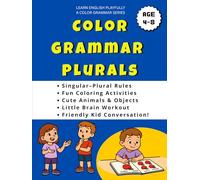 Color Grammar: Plurals: Learn Easy Singular-Plural Rules Through Fun Coloring Activities with Cute Pictures of Animals, Objects, and Engaging ... Grammar More Fun and Relatable! For Ages 4-8