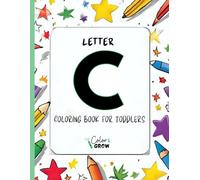 Color & Grow: Letter C Coloring Book for Toddlers: Alphabet learning and coloring fun for toddlers and preschoolers Author: Color & Grow Learning Press ages 2-4 - trace, color, and learn the letter C!