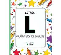 Color & Grow: Letter L Coloring Book for Toddlers: Alphabet learning and coloring fun for toddlers and preschoolers ages 2-4 - trace, color, and learn the letter L!