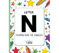 Color & Grow: Letter N Coloring Book for Toddlers: Alphabet learning and coloring fun for toddlers and preschoolers ages 2-4 - trace, color, and learn the letter N!