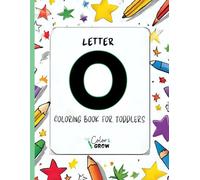 Color & Grow: Letter O Coloring Book for Toddlers: lphabet learning and coloring fun for toddlers and preschoolers ages 2-4 - trace, color, and learn the letter O!