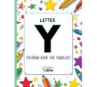 Color & Grow: Letter Y Coloring Book for Toddlers: lphabet learning and coloring fun for toddlers and preschoolers ages 2-4 - trace, color, and learn the letter Y!