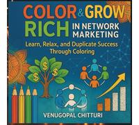 Color & Grow Rich in Network Marketing: Learn, Relax, and Duplicate through Coloring