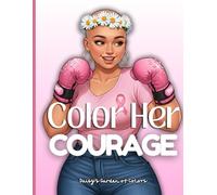 Color her courage: Coloring therapy for Cancer warriors and survivors