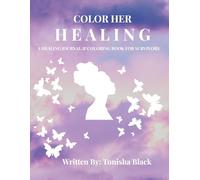 Color Her Healing: A Healing Journal and Coloring Workbook For Survivors