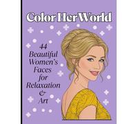 Color Her World: 44 Beautiful Women's Faces for Relaxation & Art
