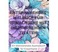 Color & Inspire - Ein Entspannendes Malbuch für Erwachsene mit Inspirierenden Zitaten: Eleganz & Vorfreude Kreative Ausmalvorlagen mit englischen Zitaten für Motivation und Entspannung
