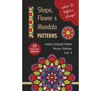 COLOR IT BEFORE SLEEP - Shape, Flower & Mandala Patterns - Mini Collection, Pocket Edition, Vol. 3: Relaxing Evening Coloring Book for Adults & Teens ... Patterns | 5 x 8 Inches | 48 Pages