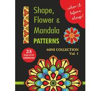 COLOR IT BEFORE SLEEP - Shape, Flower & Mandala Patterns - Mini Collection - Vol. 1: Relaxing Evening Coloring Book for Adults & Teens | 23 ... Patterns | 8.5 x 11 Inches | 48 Pages