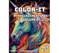 COLOR-IT BOOK MYTHICAL CREATURES VOLUME 2: Amazing color book about Mythical Creatures for Kids 8-12 years old.