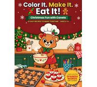 Color It. Make It. Eat It! Christmas Fun with Canela: 12 Easy Recipes to Make Together, Coloring Pages, Activities and First Spanish Words | Christmas Coloring Cookbook for Kids Ages 4-6