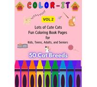 Color It Vol. 2: Lots of Cute Cats: Fun Coloring Book Pages for Kids, Teens, Adults, and Seniors with 50 Cat Breeds