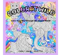 Color It Wild: Color Your Way Through the Animal World