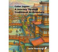 Color Japan: A Journey Through Traditional Architecture: 【 Scenery of Japan 】