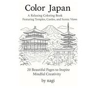 Color Japan: A Journey Through Traditional Landscapes and Architecture: 20 Relaxing Coloring Pages Featuring Castles, Shrines, Villages, and Scenic Views of Japan