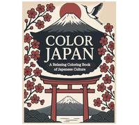 Color Japan: A Relaxing Coloring Book of Japanese Culture: Easy-to-Color Designs Inspired by Japan