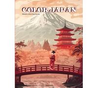 COLOR JAPAN: Adult Coloring Book with Geishas, Temples, Zen Gardens, and Cherry Blossoms - Relax and Unwind with 40 Unique Horizontal Designs