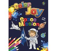 Color Joy: Coloring Book - Space Mission: 32 Fun Drawings for Children 5-10 Years Old