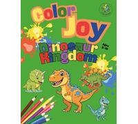 Color Joy: Dinosaur Kingdom Coloring Book for Kids Ages 5-10: 32 Simple and Fun Designs