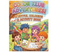 Color Klub Adventures!: A Joyful Coloring and Activity Book | Age 3-6