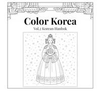 Color Korea Vol.2 Korean Hanbok: A Timeless Journey Through Traditional Elegance