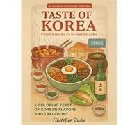 Color Korea Vol. 3 - Taste of Korea - From Kimchi to Street Snacks: A Journey Through Korea’s Beloved Flavors
