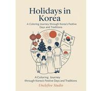 Color Korea Vol. 7 - Holidays in Korea: A Coloring Journey through Korea’s Festive Days and Traditions